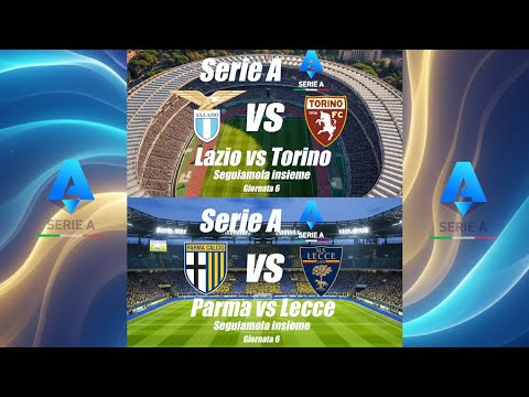LAZIO vs TORINO - PARMA vs LECCE - Serie A - Giornata 6 - DIRETTA LIVE - Calcio d' inizio ore 15