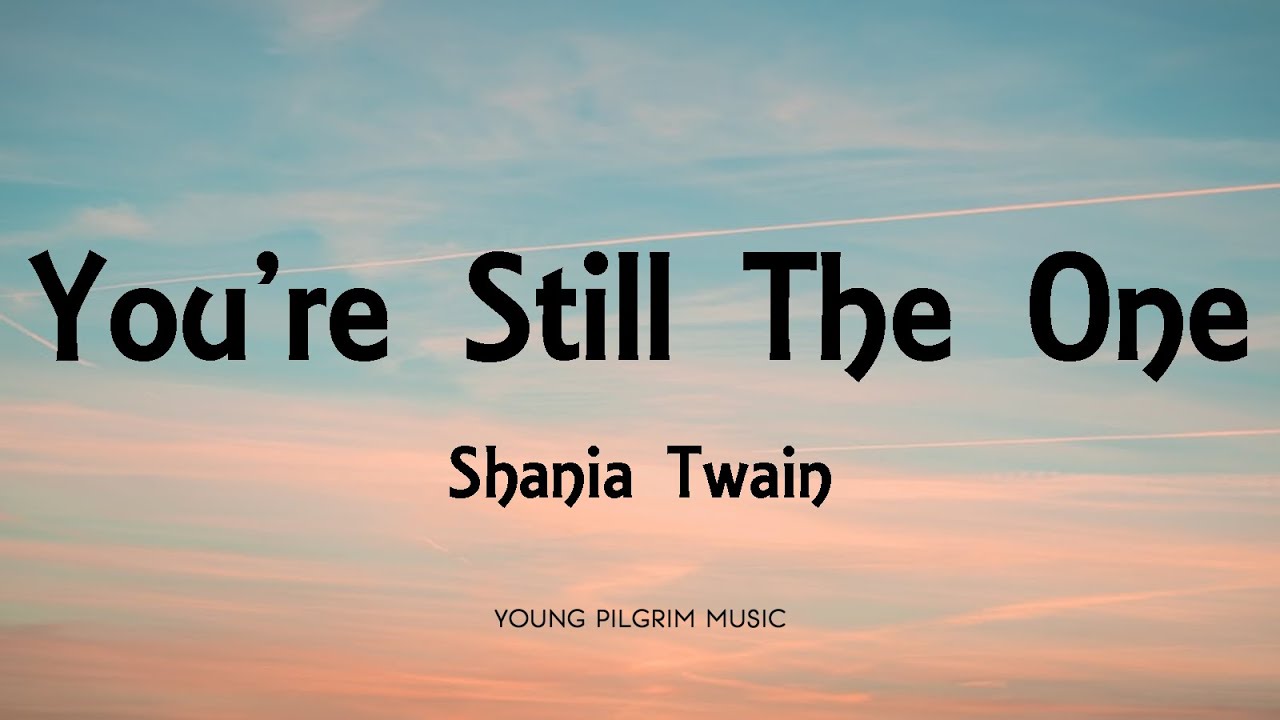 Shania Twain - You're Still The One ๐ถ | Lyrics & Support the Channel