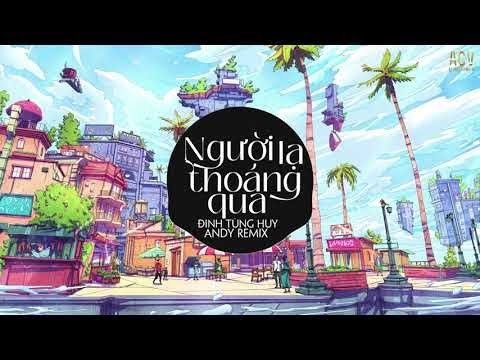 Người Lạ Thoáng Qua (Andy Remix) - Đinh Tùng Huy