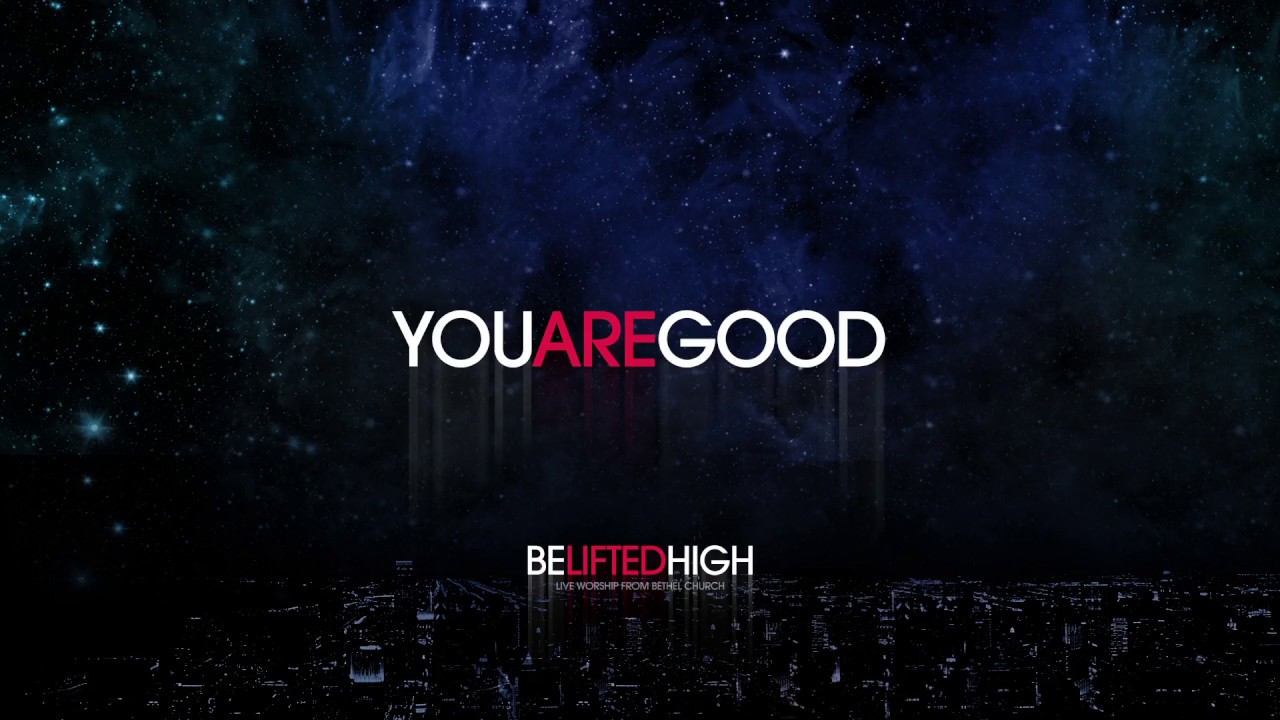 You Are Good - Brian Johnson | Be Lifted High 🎶