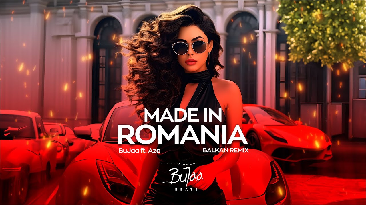 BuJaa Beats ft AZA - Made In Romania (Balkan Remix) 🎶