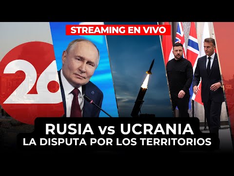 🚨 RUSIA vs UCRANIA: La disputa de los territorios | STREAMING CANAL 26 EN VIVO