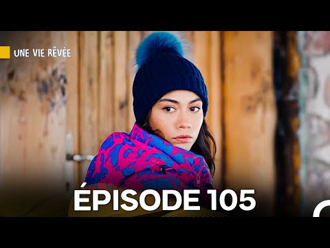 Une Vie Rêvée Épisode 105 (Doublage en Français)