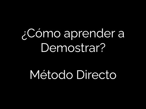 ¿Cómo hacer Demostraciones por el Método Directo? Parte 1