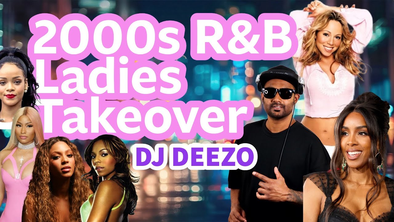 DJ Deezo 2000s R&B Ladies Takeover 🎶