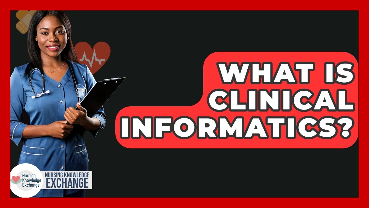 Understanding Clinical Informatics in Healthcare