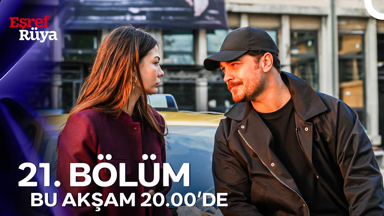 Eşref Rüya 21. Bölüm Bu Akşam Saat 20.00'de Yayında