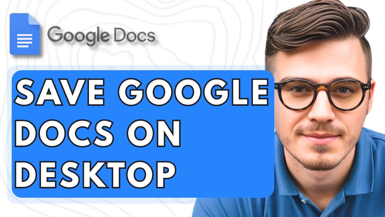 How To Save Google Docs On Desktop [2025 Guide]