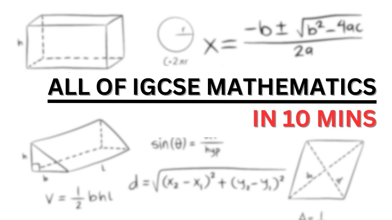 Comprehensive IGCSE Mathematics Overview in 10 Minutes