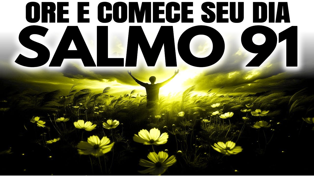 Comece o Dia com Salmo 91 e Sinta seu Poder ✨