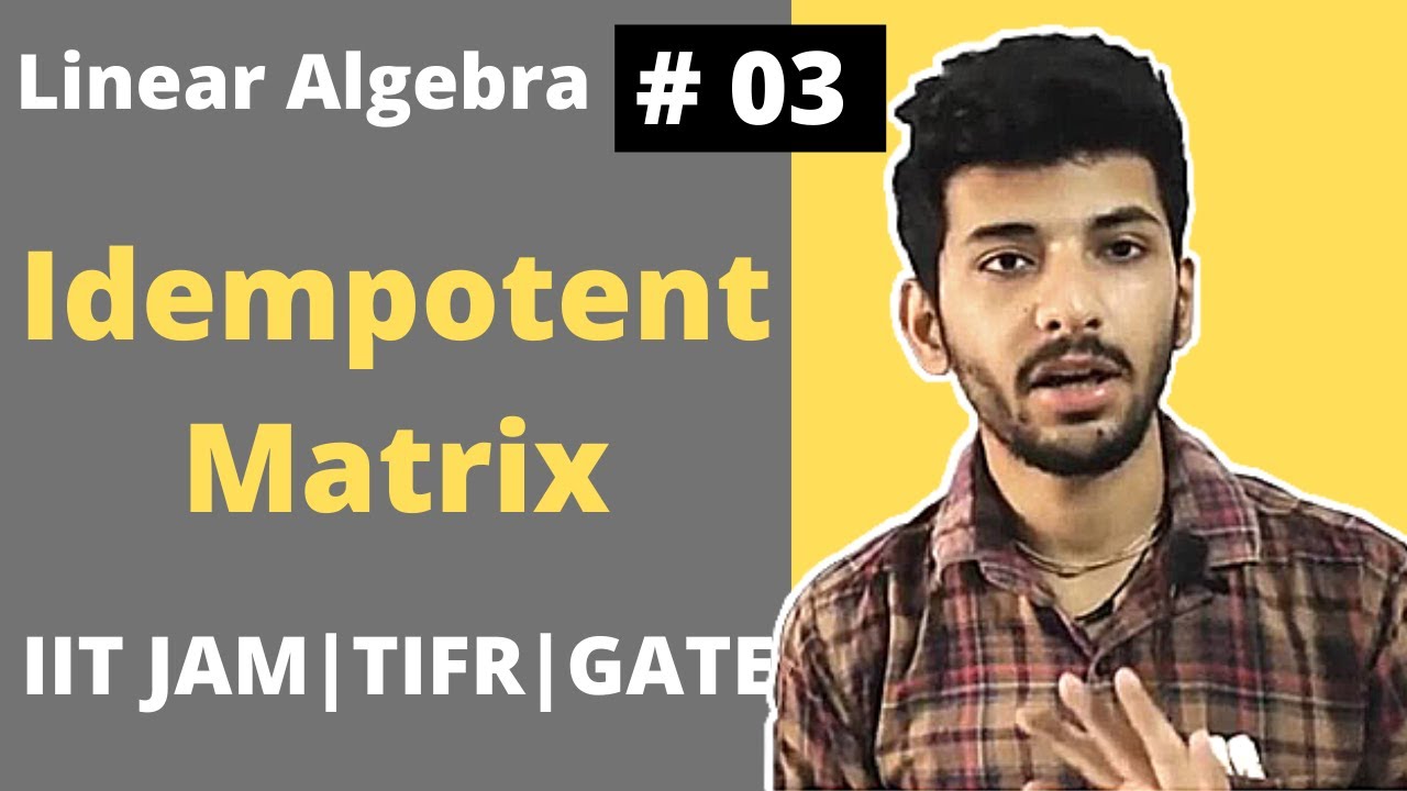 Linear Algebra 03 | Understanding Idempotent Matrices | IIT JAM, GATE & More 📚