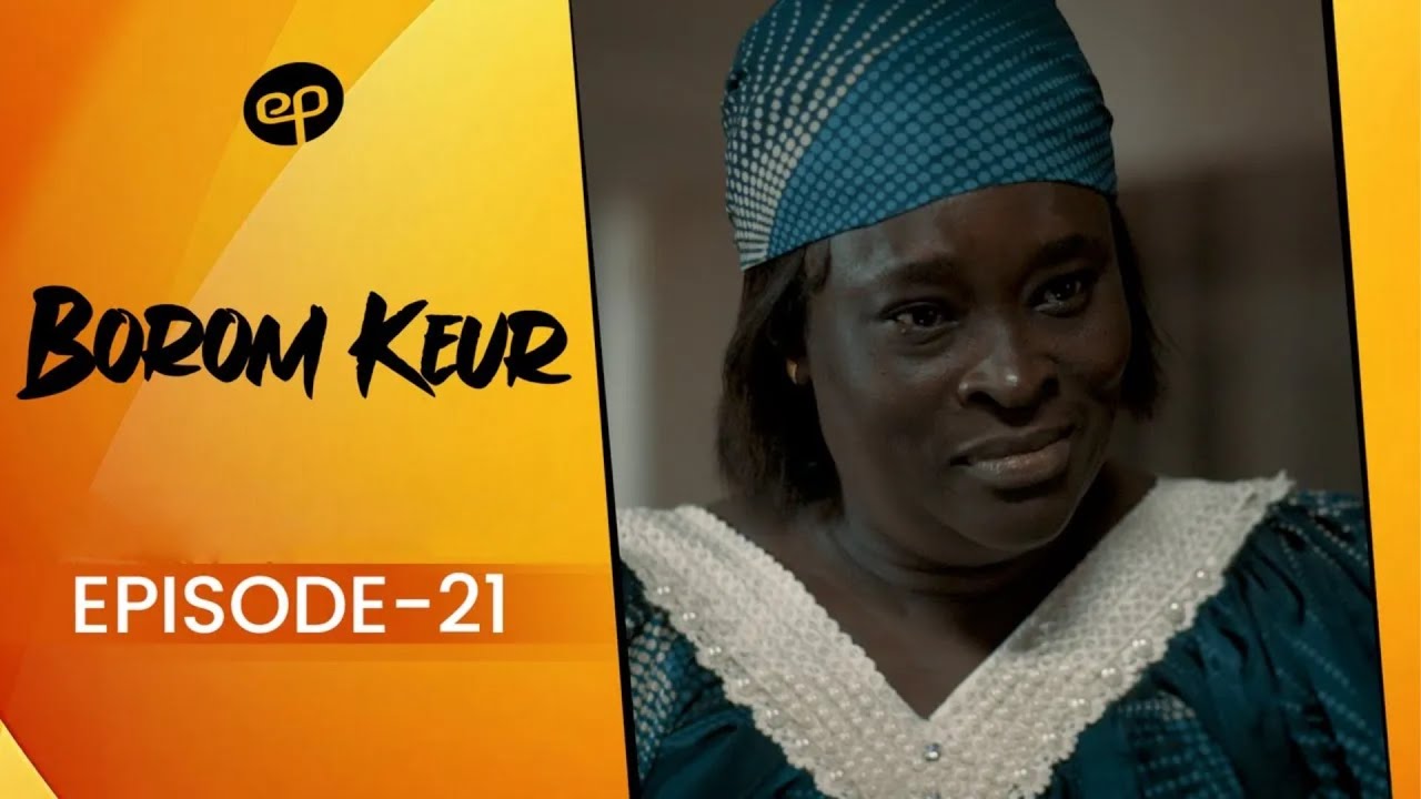 Borom Keur S1E21 VOSTFR 🎬 : Famille en Guerre Après le Décès du Patriarche