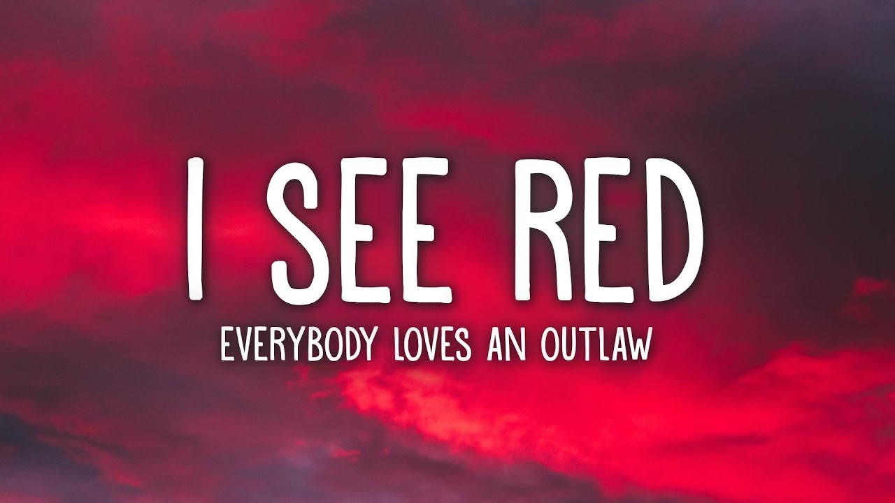 Everybody Loves An Outlaw - I See Red Lyrics 🎶
