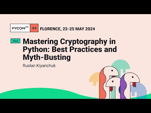 Mastering Cryptography in Python: Best Practices and Myth-Busting - Ruslan Kiyanchuk