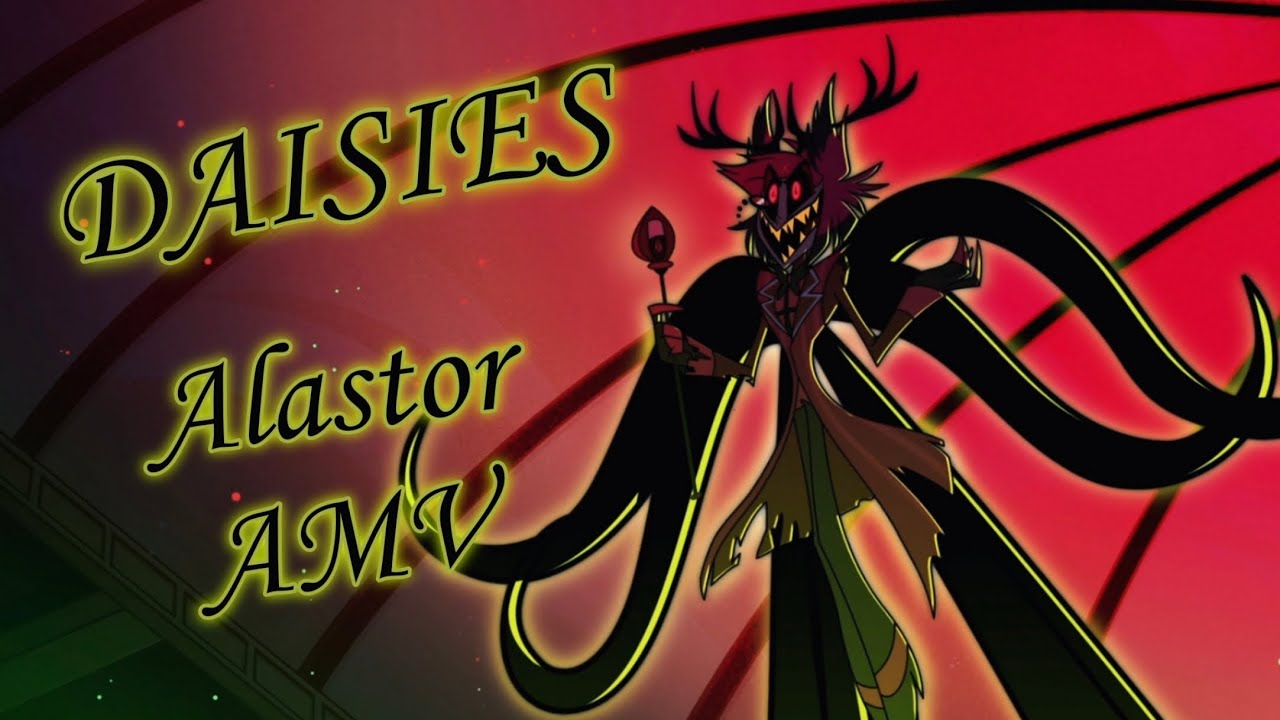 Hazbin Hotel Alastor AMV - DAISIES
