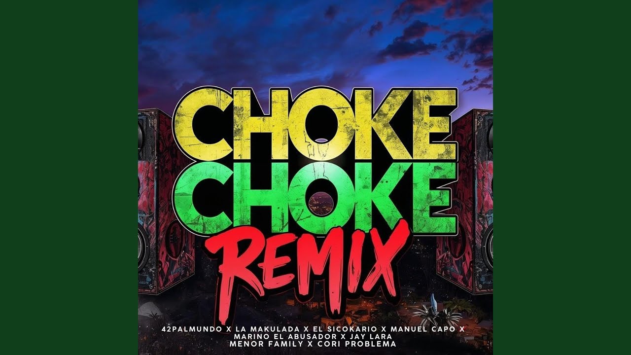 CHOKE CHOKE (Remix) by 42palmundo & Artists 🎶