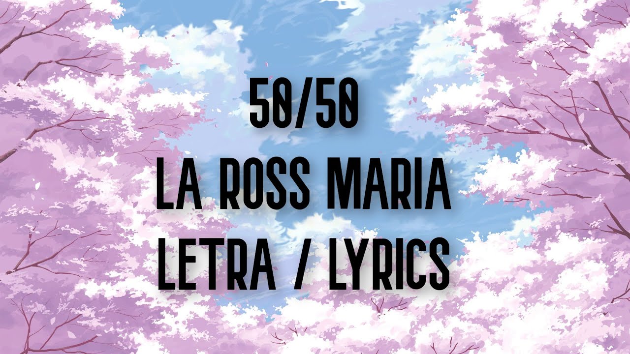 La Ross María - 50/50 Lyrics 🎶