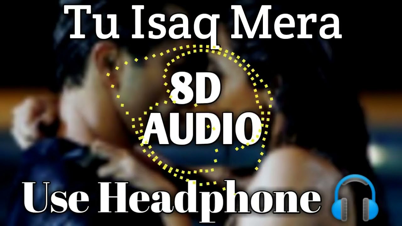 Tu Isaq Mera 8D Audio | Hate Story 3 🎶