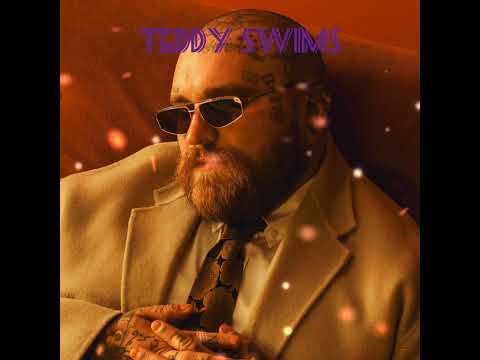 TEDDY SWIMS- THE BEST SONGS.