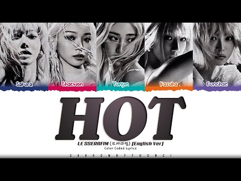 LE SSERAFIM 'HOT (English ver.)' Lyrics (르세라핌 HOT 가사) [Color Coded_Eng] | ShadowByYoongi