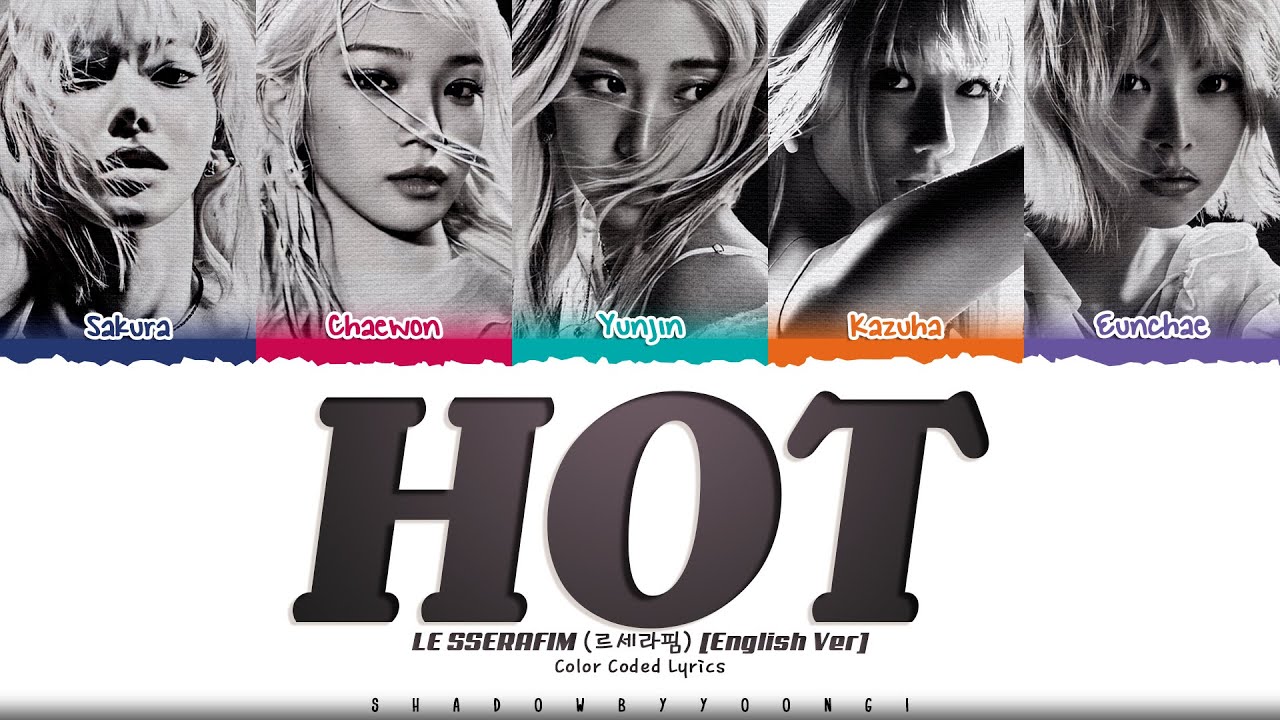 LE SSERAFIM 'HOT' (English Ver.) Lyrics 🎶