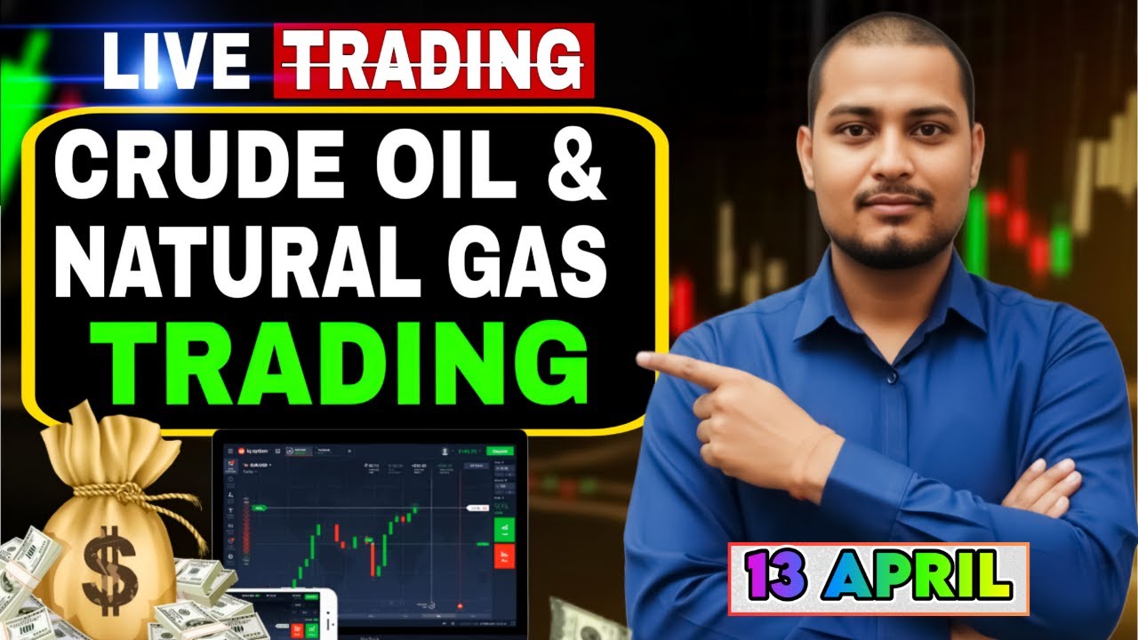 Live Crude Oil & Natural Gas Trading | MCX 13 Apr