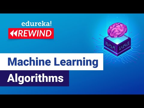 Machine Learning Algorithms | Machine Learning Algorithms Explained | Edureka | ML Rewind - 1