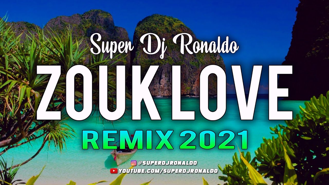 Zouk Love Remix 2021 by DJ Ronaldo 🎶