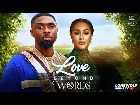 LOVE BEYOND WORDS - Ray Adeka, Cynthia Clarke, Nigerian Movies 2025 Latest Full Movies.