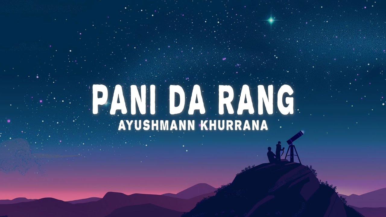 Ayushmann Khurrana - Pani Da Rang Lyrics 🎶