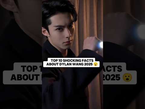 Top 10 Shocking Facts About Dylan Wang 2025 #facts #viral #trending #fyp #top10 #shorts