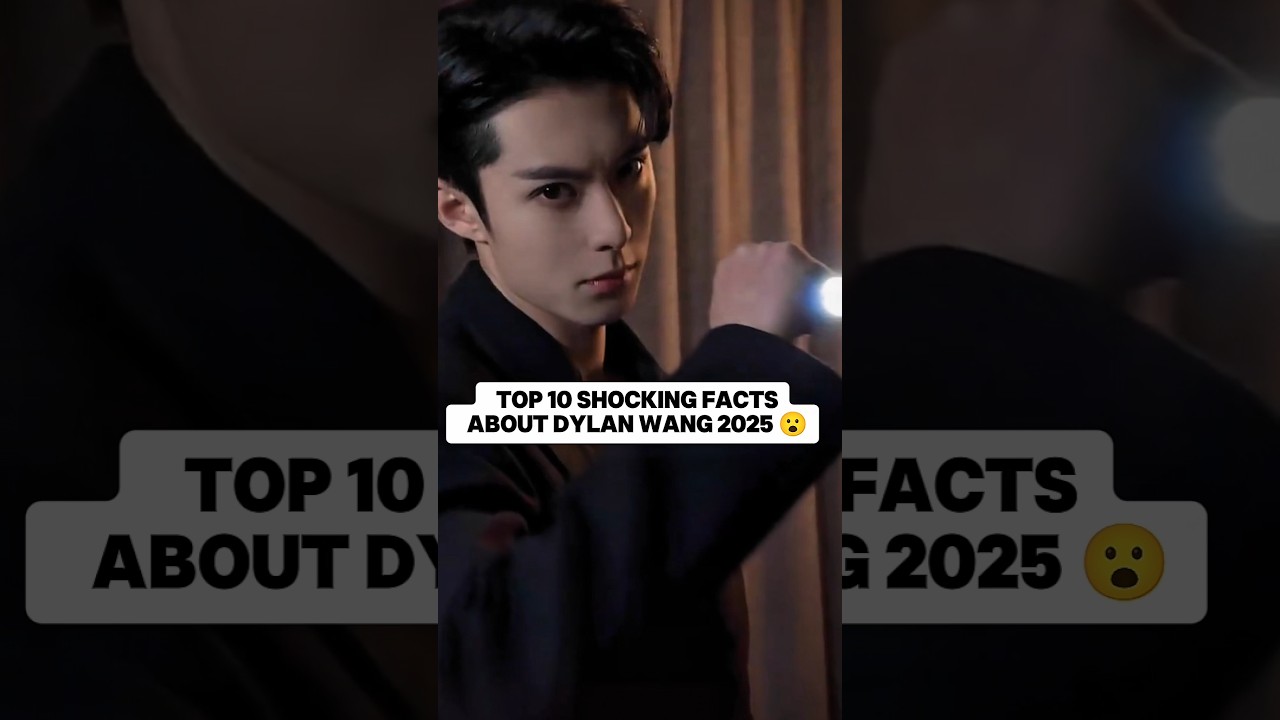 Top 10 10 Surprising Facts About Dylan Wang You Didn't Know! 🌟