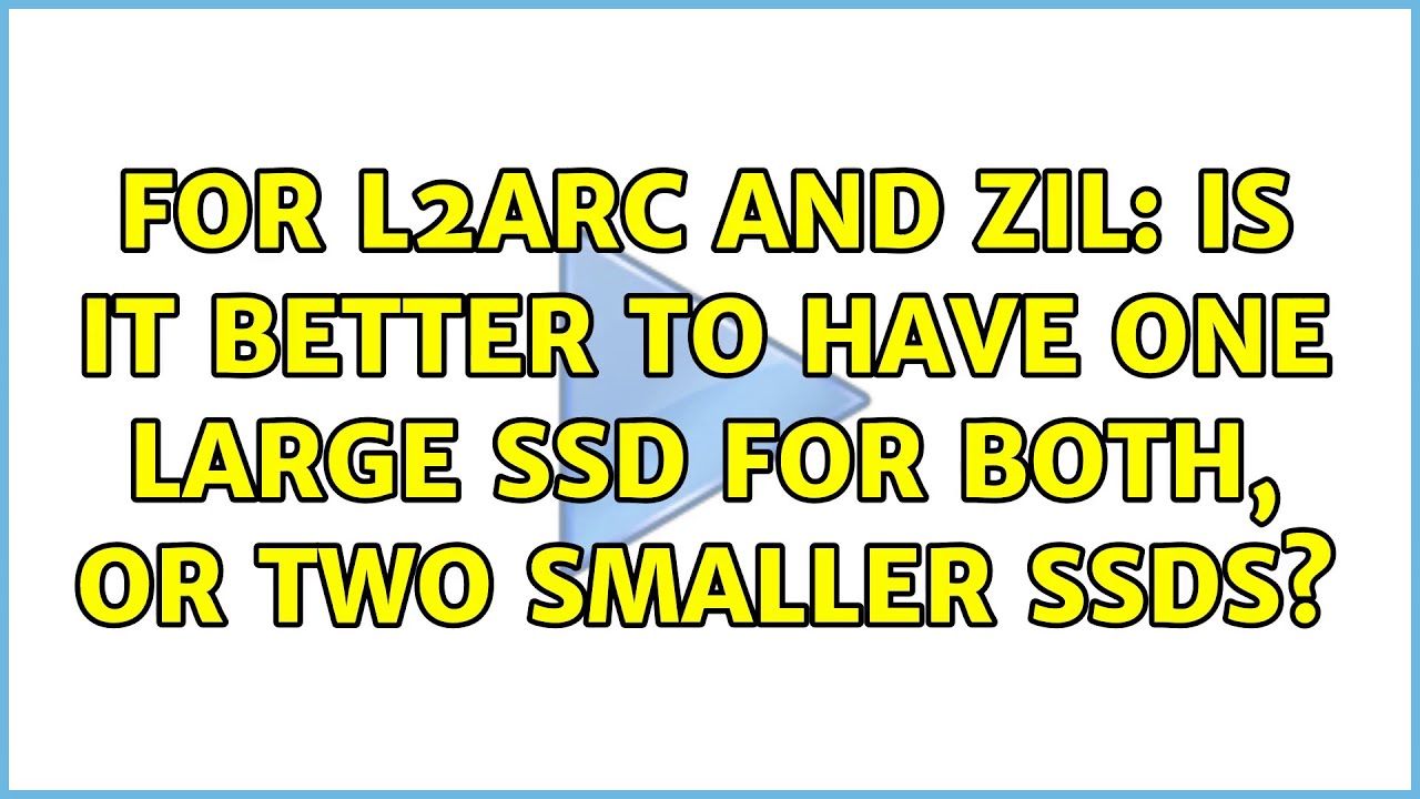L2ARC & ZIL: One Large SSD or Two Smaller Ones?