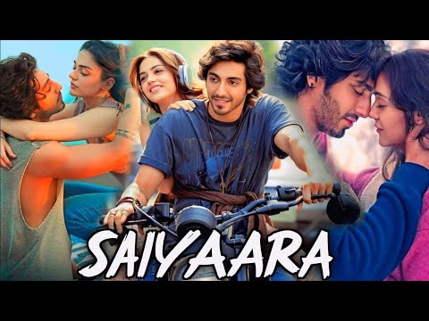 Saiyaara 2025 New Full Hindi Love Story Movie | Ahaan Panday | Aneet Padda |Trending Love Story 2025