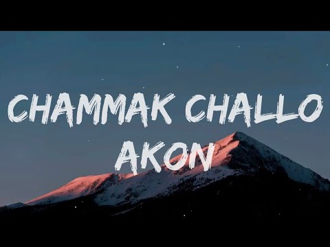 CHAMMAK CHALLO - AKON (Lyrics)