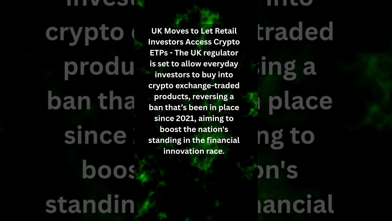 UK Approves Access for Retail Investors to Crypto ETPs
