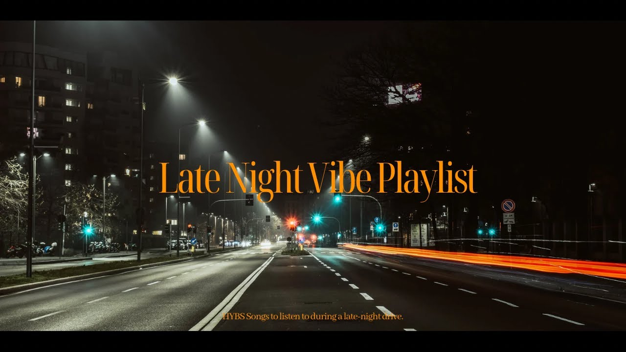 Top HYBS Chill Songs for Relaxing Late-Night Vibes 🎶