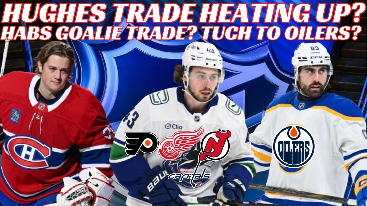 NHL Trade Rumours: Hughes, Habs Goalies & More