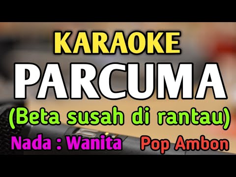 PARCUMA (beta susah di rantau) - KARAOKE || NADA WANITA CEWEK || Pop Ambon || Corr Tetelepta