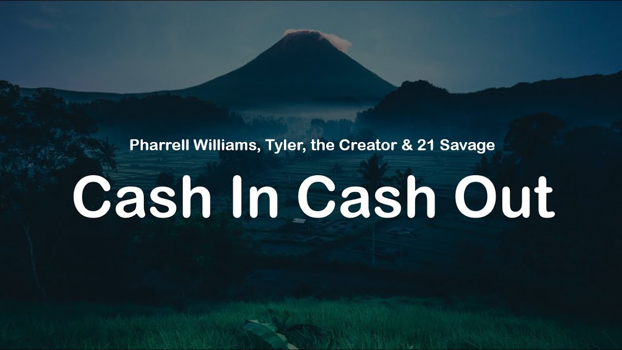 Cash In Cash Out by Pharrell, Tyler & 21 Savage 🎶