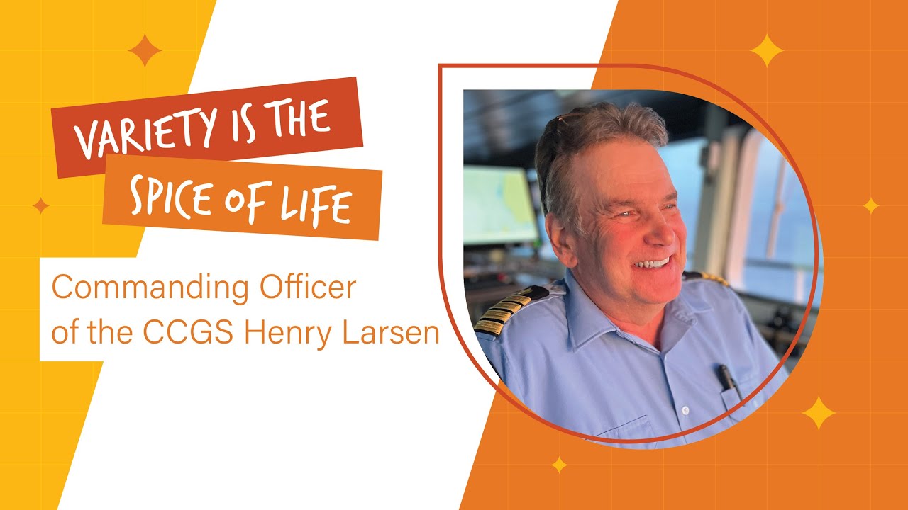 Variety is the spice of life - Commanding Officer of the CCGS Henry Larsen