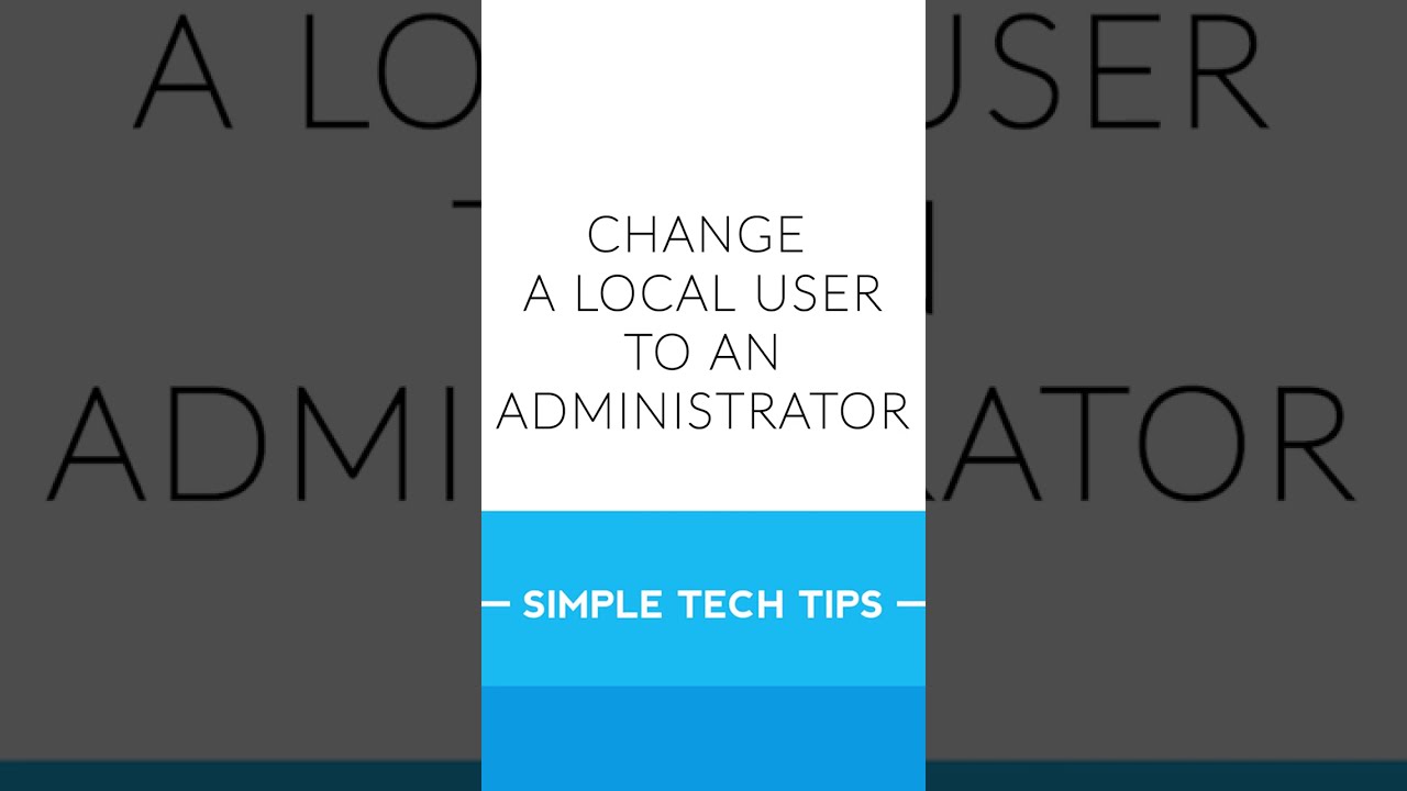 Changing a User to an Administrator Account | Quick Tips