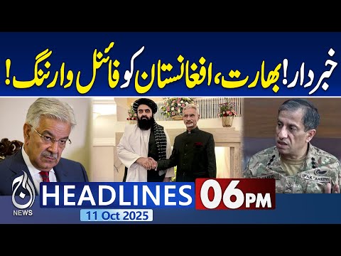6PM Aaj News Headlines | Pakistan's Last Warning to India And Afghanistan | Pak Afghan Conflict