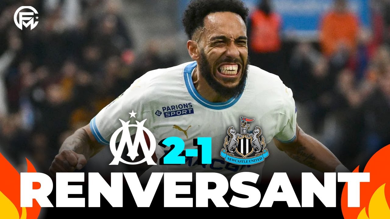 OM vs Newcastle: Aubameyang shines, Marseille dreams 🔥