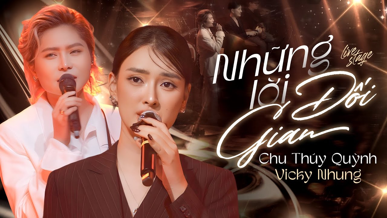 Những Lời Dối Gian - Vicky Nhung & Chu Thúy Quỳnh 🎶