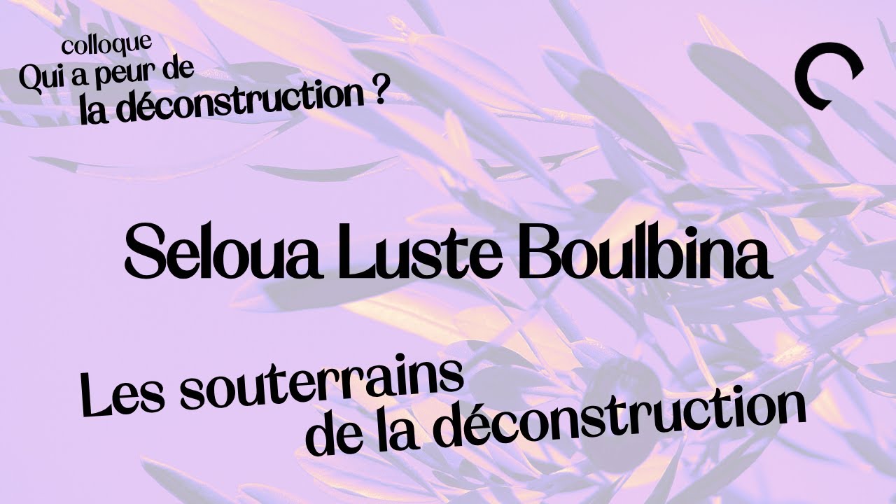 Les souterrains de la déconstruction – Seloua Luste Boulbina