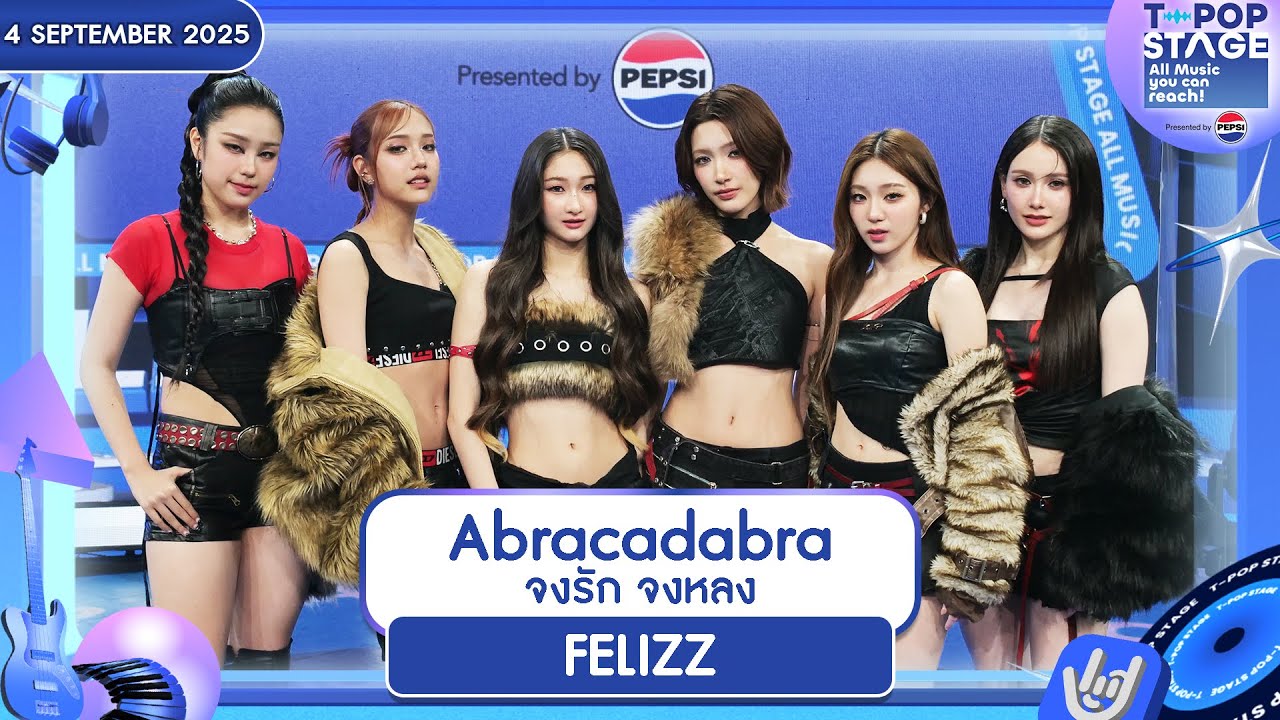 FELIZZ - Abracadabra Live | T-POP Stage by PEPSI 🎶