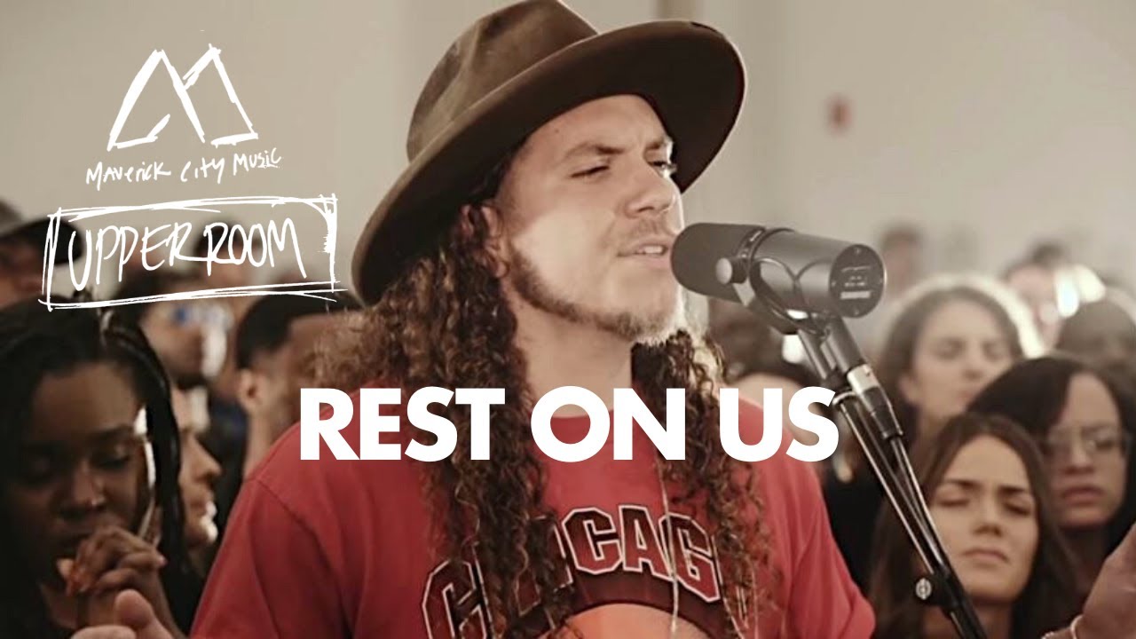 Rest On Us by Maverick City & UPPERROOM feat. Brandon Lake & Eniola Abioye