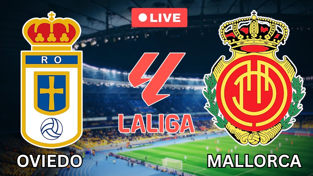Real Oviedo vs RCD Mallorca Live | La Liga 2025 ⚽