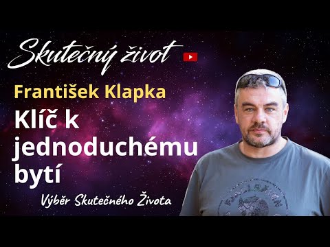 🔐František Klapka - Klíč k jednoduchému bytí - Výběr Skutečného života